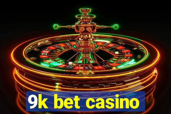 9k bet casino